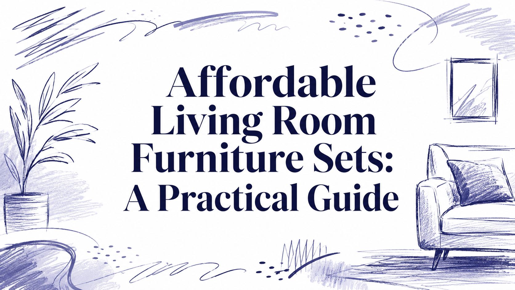 Affordable Living Room Furniture Sets: A Practical Guide