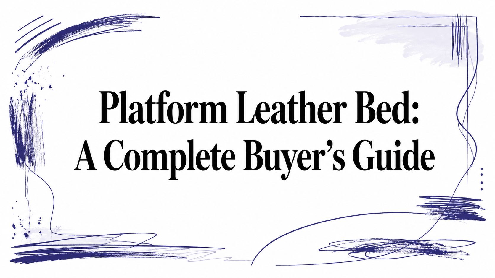 Platform Leather Bed: A Complete Buyer’s Guide