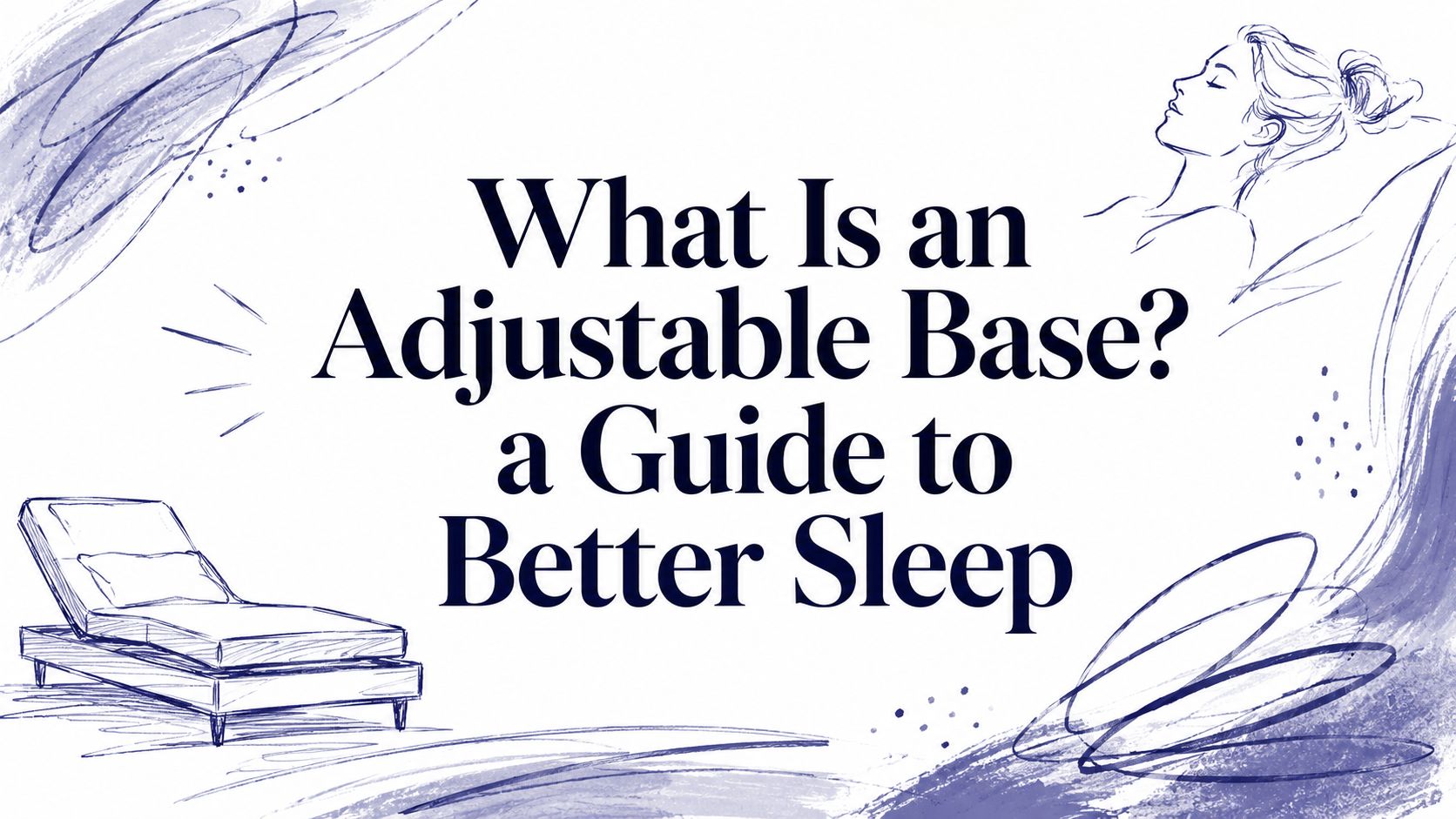 What Is an Adjustable Base? a Guide to Better Sleep
