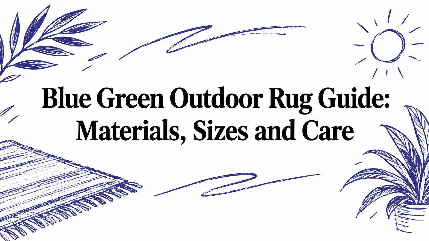 Blue Green Outdoor Rug Guide: Materials, Sizes and Care